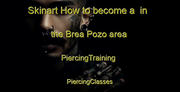 Skinart How to become a  in the Brea Pozo area | #PiercingTraining #PiercingClasses #SkinartTraining-Argentina