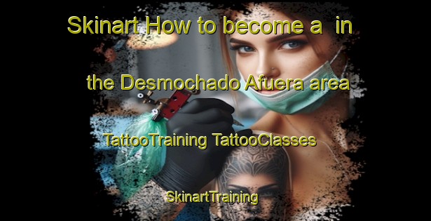 Skinart How to become a  in the Desmochado Afuera area | #TattooTraining #TattooClasses #SkinartTraining-Argentina