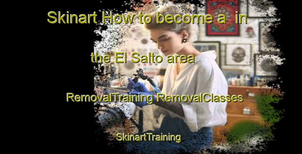 Skinart How to become a  in the El Salto area | #RemovalTraining #RemovalClasses #SkinartTraining-Argentina