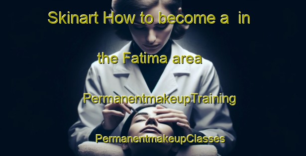 Skinart How to become a  in the Fatima area | #PermanentmakeupTraining #PermanentmakeupClasses #SkinartTraining-Argentina