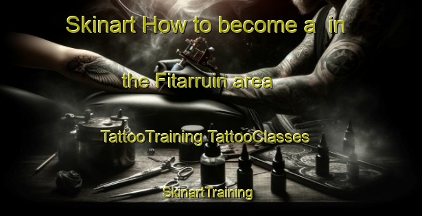 Skinart How to become a  in the Fitarruin area | #TattooTraining #TattooClasses #SkinartTraining-Argentina