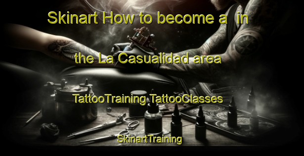 Skinart How to become a  in the La Casualidad area | #TattooTraining #TattooClasses #SkinartTraining-Argentina