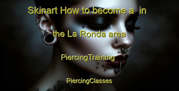 Skinart How to become a  in the La Ronda area | #PiercingTraining #PiercingClasses #SkinartTraining-Argentina