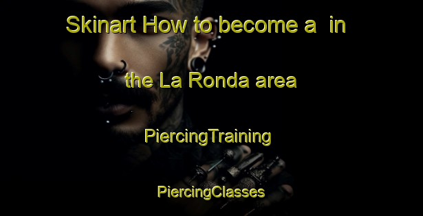 Skinart How to become a  in the La Ronda area | #PiercingTraining #PiercingClasses #SkinartTraining-Argentina