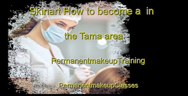 Skinart How to become a  in the Tama area | #PermanentmakeupTraining #PermanentmakeupClasses #SkinartTraining-Argentina