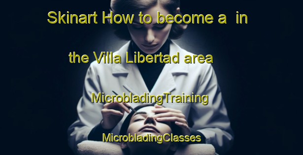 Skinart How to become a  in the Villa Libertad area | #MicrobladingTraining #MicrobladingClasses #SkinartTraining-Argentina