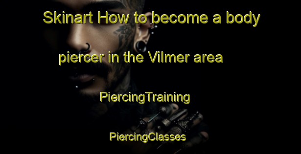 Skinart How to become a body piercer in the Vilmer area | PiercingTraining | PiercingClasses | SkinartTraining-Argentina