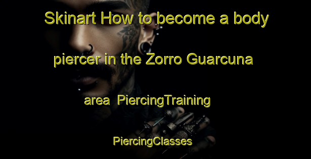Skinart How to become a body piercer in the Zorro Guarcuna area | PiercingTraining | PiercingClasses | SkinartTraining-Argentina