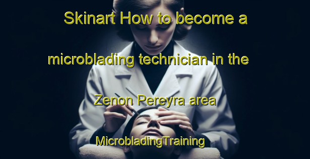 Skinart How to become a microblading technician in the Zenon Pereyra area | MicrobladingTraining | MicrobladingClasses | SkinartTraining-Argentina