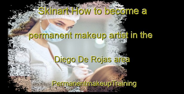 Skinart How to become a permanent makeup artist in the Diego De Rojas area | PermanentmakeupTraining | PermanentmakeupClasses | SkinartTraining-Argentina