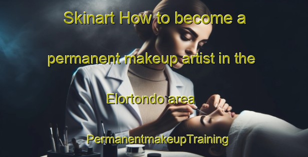 Skinart How to become a permanent makeup artist in the Elortondo area | PermanentmakeupTraining | PermanentmakeupClasses | SkinartTraining-Argentina