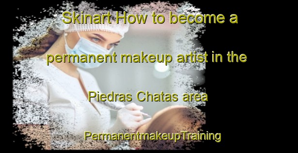 Skinart How to become a permanent makeup artist in the Piedras Chatas area | PermanentmakeupTraining | PermanentmakeupClasses | SkinartTraining-Argentina