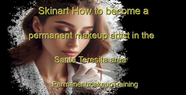 Skinart How to become a permanent makeup artist in the Santa Teresita area | PermanentmakeupTraining | PermanentmakeupClasses | SkinartTraining-Argentina