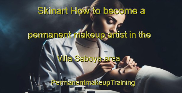 Skinart How to become a permanent makeup artist in the Villa Saboya area | PermanentmakeupTraining | PermanentmakeupClasses | SkinartTraining-Argentina