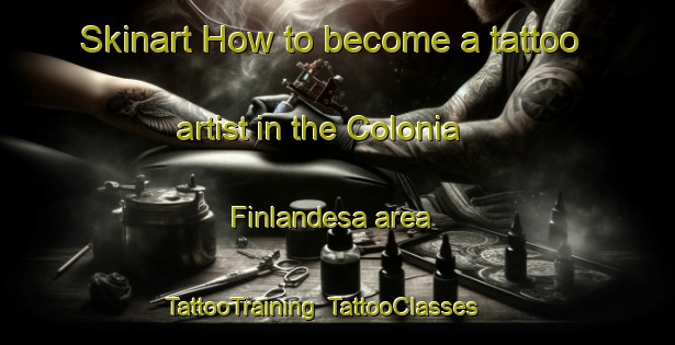 Skinart How to become a tattoo artist in the Colonia Finlandesa area | TattooTraining | TattooClasses | SkinartTraining-Argentina