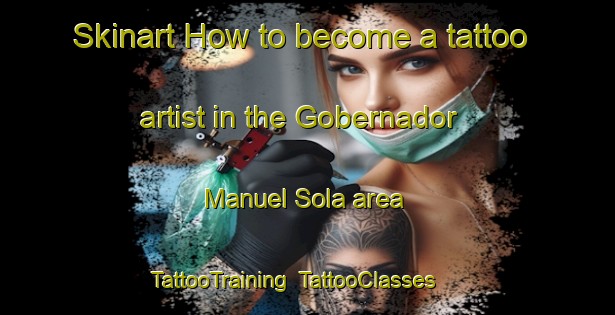 Skinart How to become a tattoo artist in the Gobernador Manuel Sola area | TattooTraining | TattooClasses | SkinartTraining-Argentina