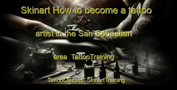 Skinart How to become a tattoo artist in the San Sebastian area | TattooTraining | TattooClasses | SkinartTraining-Argentina