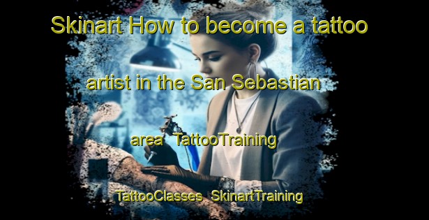 Skinart How to become a tattoo artist in the San Sebastian area | TattooTraining | TattooClasses | SkinartTraining-Argentina
