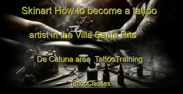 Skinart How to become a tattoo artist in the Villa Santa Rita De Catuna area | TattooTraining | TattooClasses | SkinartTraining-Argentina