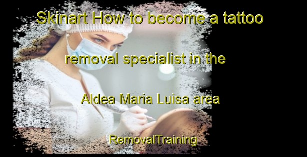Skinart How to become a tattoo removal specialist in the Aldea Maria Luisa area | RemovalTraining | RemovalClasses | SkinartTraining-Argentina