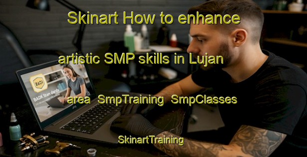 Skinart How to enhance artistic SMP skills in Lujan area | SmpTraining | SmpClasses | SkinartTraining-Argentina