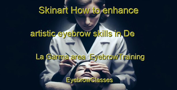 Skinart How to enhance artistic eyebrow skills in De La Garma area | EyebrowTraining | EyebrowClasses | SkinartTraining-Argentina