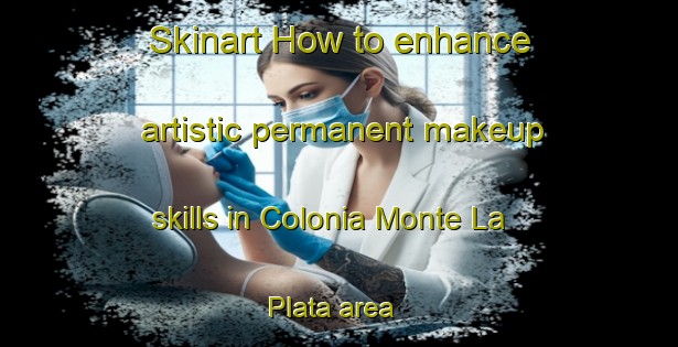 Skinart How to enhance artistic permanent makeup skills in Colonia Monte La Plata area | PermanentmakeupTraining | PermanentmakeupClasses | SkinartTraining-Argentina