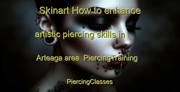 Skinart How to enhance artistic piercing skills in Arteaga area | #PiercingTraining #PiercingClasses #SkinartTraining-Argentina