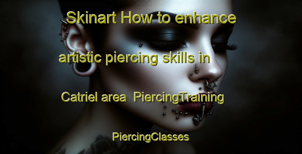 Skinart How to enhance artistic piercing skills in Catriel area | #PiercingTraining #PiercingClasses #SkinartTraining-Argentina