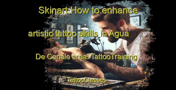 Skinart How to enhance artistic tattoo skills in Agua De Canale area | TattooTraining | TattooClasses | SkinartTraining-Argentina