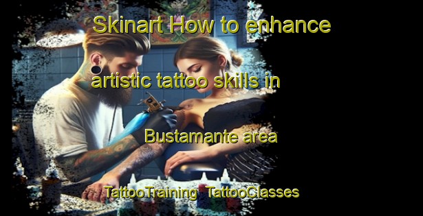 Skinart How to enhance artistic tattoo skills in Bustamante area | TattooTraining | TattooClasses | SkinartTraining-Argentina