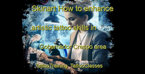 Skinart How to enhance artistic tattoo skills in Gobernador Crespo area | TattooTraining | TattooClasses | SkinartTraining-Argentina