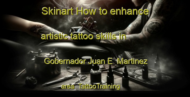 Skinart How to enhance artistic tattoo skills in Gobernador Juan E  Martinez area | TattooTraining | TattooClasses | SkinartTraining-Argentina