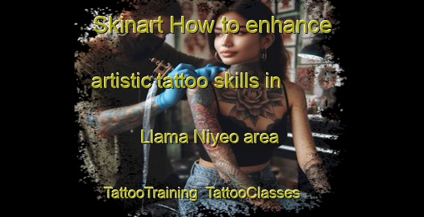Skinart How to enhance artistic tattoo skills in Llama Niyeo area | TattooTraining | TattooClasses | SkinartTraining-Argentina