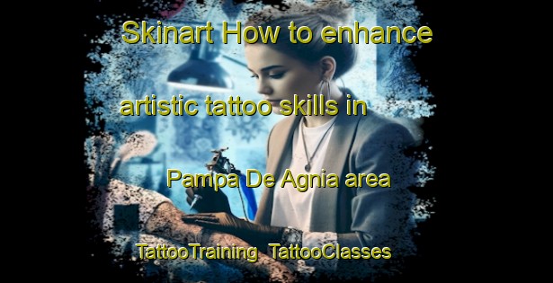 Skinart How to enhance artistic tattoo skills in Pampa De Agnia area | TattooTraining | TattooClasses | SkinartTraining-Argentina