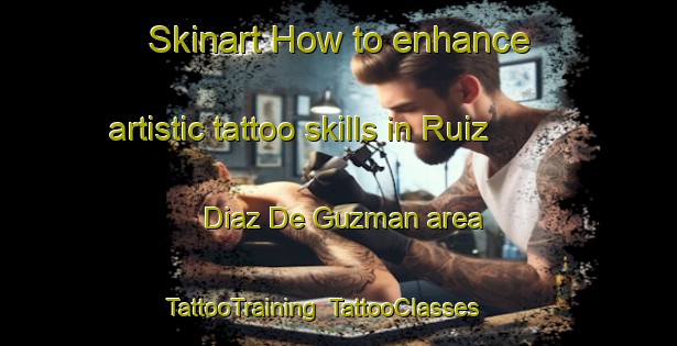 Skinart How to enhance artistic tattoo skills in Ruiz Diaz De Guzman area | TattooTraining | TattooClasses | SkinartTraining-Argentina