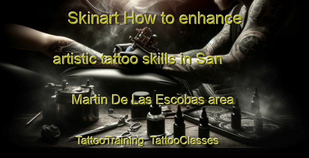 Skinart How to enhance artistic tattoo skills in San Martin De Las Escobas area | TattooTraining | TattooClasses | SkinartTraining-Argentina