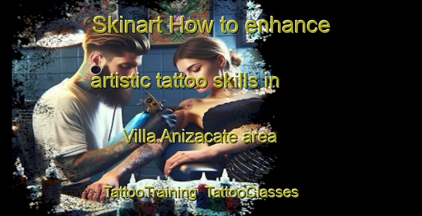 Skinart How to enhance artistic tattoo skills in Villa Anizacate area | TattooTraining | TattooClasses | SkinartTraining-Argentina