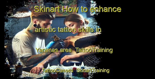 Skinart How to enhance artistic tattoo skills in Yanimas area | TattooTraining | TattooClasses | SkinartTraining-Argentina