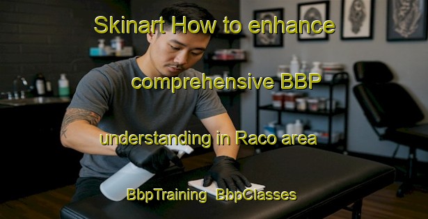Skinart How to enhance comprehensive BBP understanding in Raco area | BbpTraining | BbpClasses | SkinartTraining-Argentina