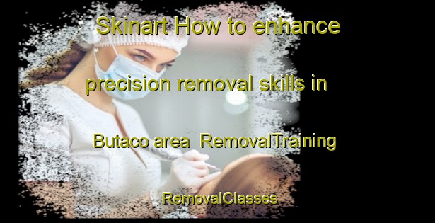 Skinart How to enhance precision removal skills in Butaco area | RemovalTraining | RemovalClasses | SkinartTraining-Argentina