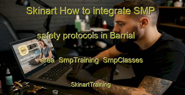 Skinart How to integrate SMP safety protocols in Barrial area | SmpTraining | SmpClasses | SkinartTraining-Argentina