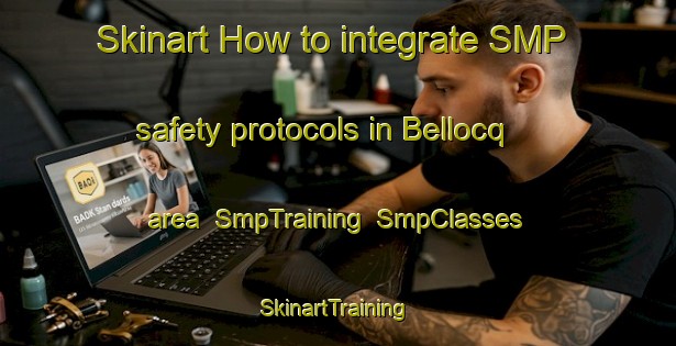 Skinart How to integrate SMP safety protocols in Bellocq area | SmpTraining | SmpClasses | SkinartTraining-Argentina