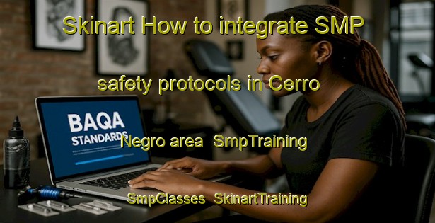 Skinart How to integrate SMP safety protocols in Cerro Negro area | SmpTraining | SmpClasses | SkinartTraining-Argentina