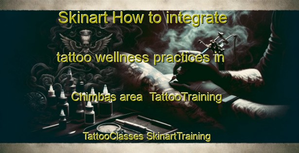 Skinart How to integrate tattoo wellness practices in Chimbas area | #TattooTraining #TattooClasses #SkinartTraining-Argentina