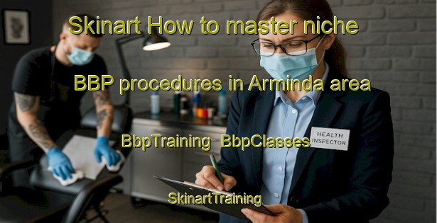 Skinart How to master niche BBP procedures in Arminda area | BbpTraining | BbpClasses | SkinartTraining-Argentina