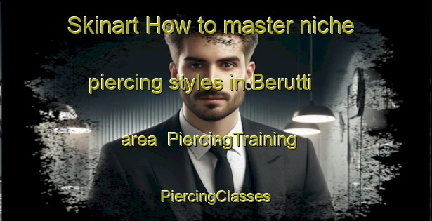 Skinart How to master niche piercing styles in Berutti area | #PiercingTraining #PiercingClasses #SkinartTraining-Argentina