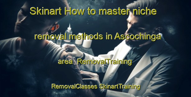 Skinart How to master niche removal methods in Ascochinga area | #RemovalTraining #RemovalClasses #SkinartTraining-Argentina