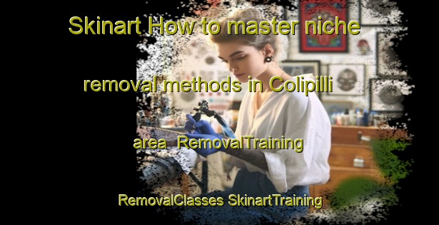 Skinart How to master niche removal methods in Colipilli area | #RemovalTraining #RemovalClasses #SkinartTraining-Argentina