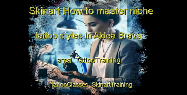 Skinart How to master niche tattoo styles in Aldea Brava area | TattooTraining | TattooClasses | SkinartTraining-Argentina